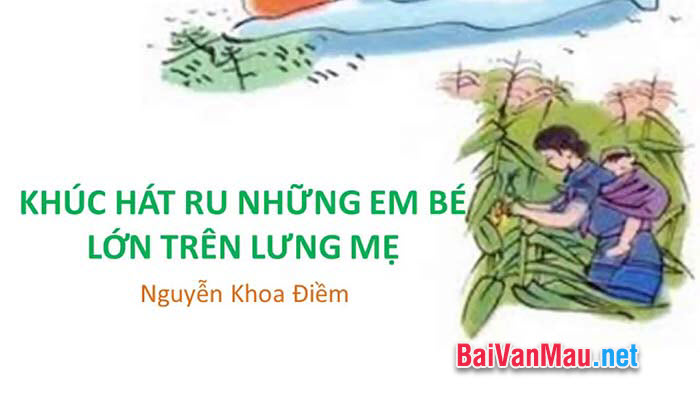 Phân tích bài thơ Khúc hát ru những em bé lớn trên lưng mẹ” của Nguyễn Khoa Điềm
