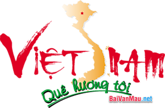 Viết một bài văn ca ngơi Tổ Quốc Việt Nam, quê hương Việt Nam